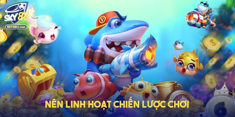 ban-ca-sky88-chien-luoc