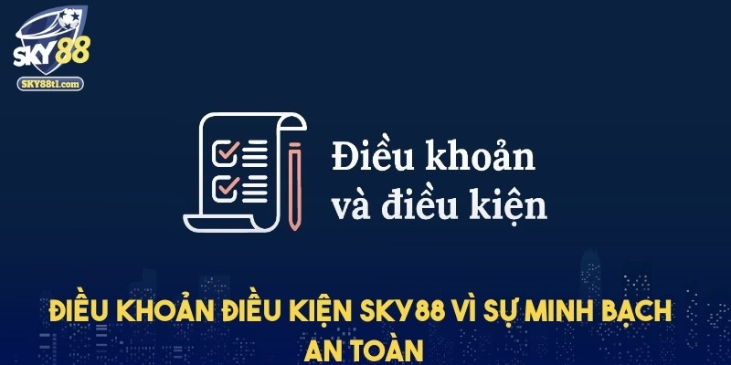 dieu-khoan-dieu-kien-sky88-minh-bach