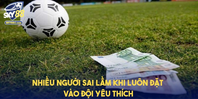 keo-handicap-dat-vao-doi-minh-yeu-thich